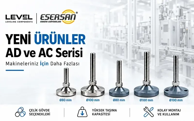 LEVEL AD ve AC Serisi Yeni Makine Ayakları Ürün Grubumuza Eklendi